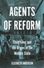 Image for Agents of reform  : child labor and the origins of the welfare state