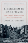 Image for Liberalism in Dark Times: The Liberal Ethos in the Twentieth Century