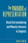 Image for The Paradox of Representation: Racial Gerrymandering and Minority Interests in Congress