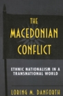 Image for Macedonian Conflict: Ethnic Nationalism in a Transnational World