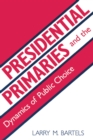 Image for Presidential Primaries and the Dynamics of Public Choice