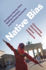Image for Native bias  : overcoming discrimination against immigrants
