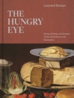 Image for The Hungry Eye: Eating, Drinking, and European Culture from Rome to the Renaissance