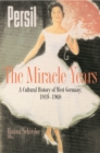 Image for The Miracle Years: A Cultural History of West Germany, 1949-1968