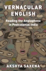 Image for Vernacular English  : reading the Anglophone in postcolonial India