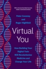 Image for Virtual you  : how building your digital twin will revolutionize medicine and change your life