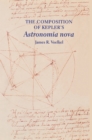Image for The Composition of Kepler&#39;s Astronomia Nova