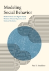 Image for Modeling Social Behavior: Mathematical and Agent-Based Models of Social Dynamics and Cultural Evolution
