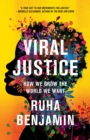 Image for Viral justice  : how we grow the world we want