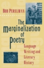 Image for The marginalization of poetry: language writing and literary history