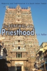 Image for The renewal of the priesthood: modernity and traditionalism in a South Indian temple