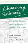 Image for Choosing Schools: Consumer Choice and the Quality of American Schools