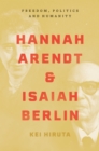 Image for Hannah Arendt and Isaiah Berlin  : freedom, politics and humanity