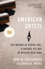 Image for American Shtetl: The Making of Kiryas Joel, a Hasidic Village in Upstate New York