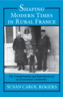 Image for Shaping Modern Times in Rural France: The Transformation and Reproduction of an Aveyronnais Community