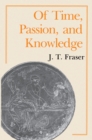 Image for Of time, passion, and knowledge: reflections on the strategy of existence