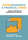 Image for Macroeconomics and financial crises  : bound together by information dynamics