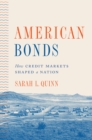 Image for American bonds  : how credit markets shaped a nation