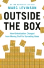 Image for Outside the box  : how globalization changed from moving stuff to spreading ideas