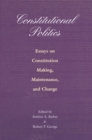 Image for Constitutional Politics: Essays on Constitution Making, Maintenance, and Change