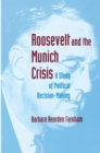 Image for Roosevelt and the Munich crisis: a study of political decision-Making