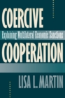 Image for Coercive Cooperation: Explaining Multilateral Economic Sanctions
