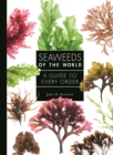 Image for Seaweeds of the world  : a guide to every order