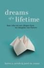 Image for Dreams of a lifetime: how who we are shapes how we imagine our future
