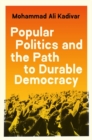 Image for Popular politics and the path to durable democracy