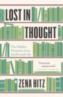 Image for Lost in thought  : the hidden pleasures of an intellectual life