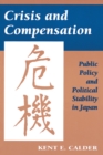 Image for Crisis and Compensation: Public Policy and Political Stability in Japan