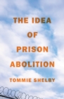 Image for The Idea of Prison Abolition