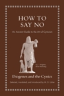 Image for How to Say No: An Ancient Guide to the Art of Cynicism