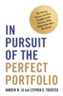 Image for In pursuit of the perfect portfolio  : the stories, voices, and key insights of the pioneers who shaped the way we invest