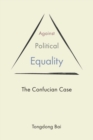 Image for Against political equality  : the Confucian case