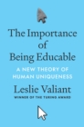 Image for The importance of being educable  : a new theory of human uniqueness