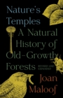 Image for Nature&#39;s temples: a natural history of old-growth forests