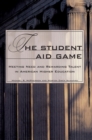 Image for The Student Aid Game: Meeting Need and Rewarding Talent in American Higher Education