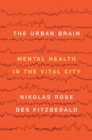 Image for The Urban Brain: Mental Health in the Vital City