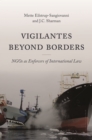 Image for Vigilantes beyond borders  : NGOs as enforcers of international law