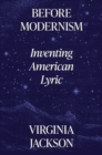 Image for Before modernism  : inventing American lyric