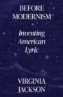 Image for Before modernism  : inventing American lyric
