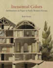 Image for Inessential Colors: Architecture on Paper in Early Modern Europe