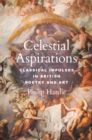 Image for Celestial Aspirations: Classical Impulses in British Poetry and Art