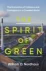 Image for The spirit of green  : the economics of collisions and contagions in a crowded world