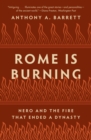 Image for Rome is burning  : Nero and the fire that ended a dynasty