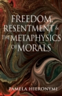 Image for Freedom, resentment, and the metaphysics of morals