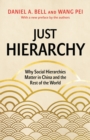 Image for Just hierarchy  : why social hierarchies matter in China and the rest of the world