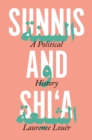 Image for Sunnis and Shi&#39;a  : a political history