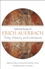 Image for Time, History, and Literature: Selected Essays of Erich Auerbach